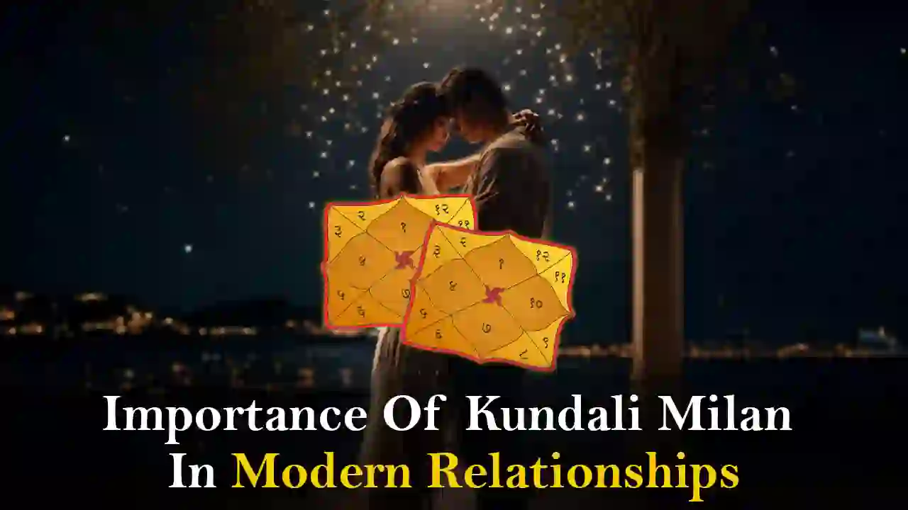 Importance of Kundali Milan in Modern Relationships